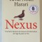 NEXUS , UNE BREVE HISTOIRE DES RESEAUX D &#039; INFORMATION DE L &#039; AGE DE PIERRE A L &#039;IA par YUVAL NOAH HARARI , 2024