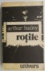 Rotile - Arthur Hailey (Roman)