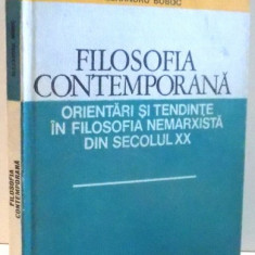 FILOSOFIA CONTEMPORANA, ORIENTARI SI TENDINTE IN FILOSOFIA NEMARXISTA DIN SEC. XX de ALEXANDRU BOBOC , 1980