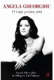 Angela Gheorghiu. O viatapentru arta