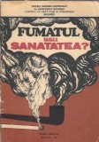 Carte Fumatul sau sanatatea Editura Medicala 1983 48 pagini Coperta Cartonata Editie Veche Sanatate Psihologie