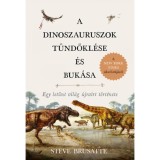 A dinoszauruszok t&uuml;nd&ouml;kl&eacute;se &eacute;s buk&aacute;sa - Egy letűnt vil&aacute;g &uacute;jra&iacute;rt t&ouml;rt&eacute;nete - Steve Brusatte