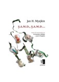 Ș.A.M.D., Ș.A.M.D... - Paperback brosat - Jan H. Mysjkin - Casa de editură Max Blecher