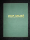 I. Gheorghiu - Pesta porcina. Studiu monografic (1958, editie cartonata)