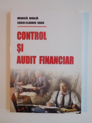 CONTROL SI AUDIT FINANCIAR de MINICA BOAJA si SORIN CLAUDIU RADU , 2008 foto