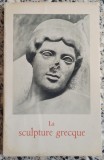 La sculpture grecque - Jean Charbonneaux