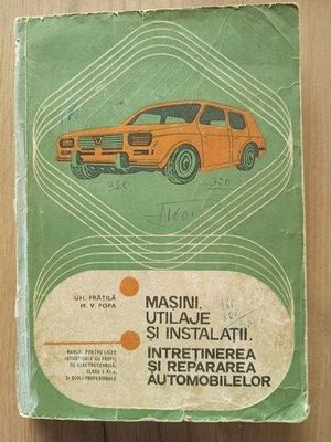 Masini, utilaje si instalatii Intretinerea si repararea auitomobilelor- Gh. Fratila, M. V. Popa foto