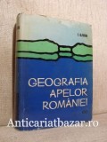Geografia apelor Romaniei - I. Ujvari, 1972, ACS