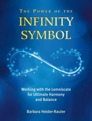 The Power of the Infinity Symbol: Working with the Lemniscate for Ultimate Harmony and Balance foto