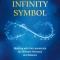 The Power of the Infinity Symbol: Working with the Lemniscate for Ultimate Harmony and Balance