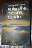 Fulgere peste fluviu - Corneliu Ifrim, 1988, Alta editura