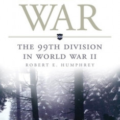 Once Upon a Time in War: The 99th Division in World War II