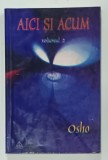 OSHO , AICI SI ACUM , VOLUMUL 2 , DISCURSURI , 2004, PREZINTA PETE SI HALOURI DE APA *