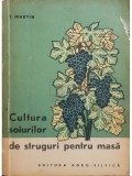 T. Martin - Cultura soiurilor de struguri pentru masa (Editia: 1963)