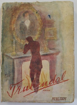 TRUBENDAL , roman de VIRGILIU MONDA , ANII &amp;#039;40 , DEDICATIE * foto