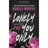 Lonely for You Only - Csak te hi&aacute;nyzol - (K&uuml;l&ouml;nleges kiad&aacute;s) - Monica Murphy