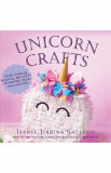 Unicorn Crafts: More Than 25 Magical Projects to Inspire Your Imagination - Isabel Urbina Gallego