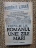 Corneliu Leu - Romanul unei zile mari, Albatros 1984, Roman Istoric, Editie Cartonata, 495 Pagini