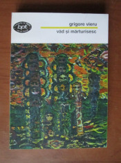 Grigore Vieru - Vad si marturisesc - Editura Minerva 1996 foto