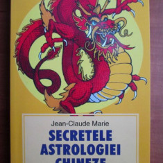 Secretele astrologiei chineze - Jean Claude Marie