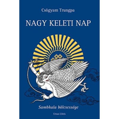 Nagy Keleti Nap - Sambhala b&amp;ouml;lcsess&amp;eacute;ge - Sambhala b&amp;ouml;lcsess&amp;eacute;ge - Cs&amp;ouml;gyam Trungpa foto