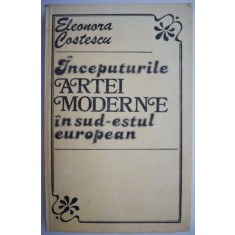 Inceputurile artei moderne in sud-estul european &ndash; Eleonora Costescu