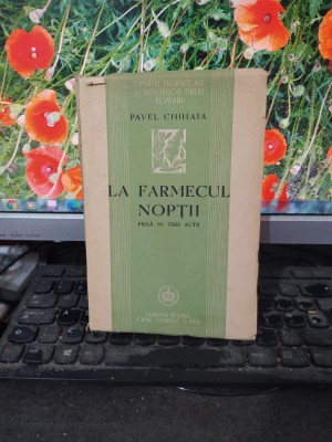 Pavel Chihaia, La farmecul nopții, piesă &amp;icirc;n 3 acte, București 1945, 099 foto
