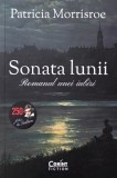 Sonata lunii. Romanul unei iubiri - Patricia Morrisroe