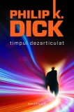Philip K. Dick - Timpul dezarticulat