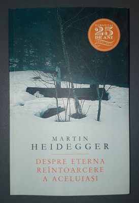 Martin Heidegger - Despre eterna reintoarcere a aceluiasi foto