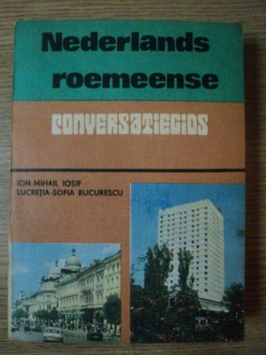 GHID DE CONVERSATIE OLANDEZ-ROMAN de ION-MIHAIL IOSIF , LUCRETIA-SOFIA BUCURESCU , 1987 foto