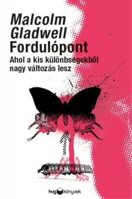 Fordul&amp;oacute;pont - Ahol a kis k&amp;uuml;l&amp;ouml;nbs&amp;eacute;gekből nagy v&amp;aacute;ltoz&amp;aacute;s lesz - Malcolm Gladwell foto