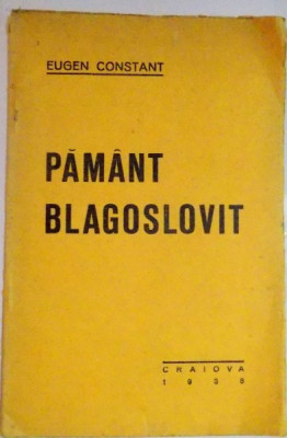PAMANT BLAGOSVOLIT de EUGEN CONSTANT ,1938 , DEDICATIE* foto