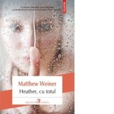 Heather, cu totul - Matthew Weiner