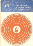 Cum cultivam inteligenta sociala in relatiile umane - Leon Topa, 1983, Stiinta pentru Toti, Stare Buna, 11x16 cm, romana
