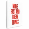 Tablou poster Move fast and break things Tablou canvas pe panza CU RAMA 80x120 cm