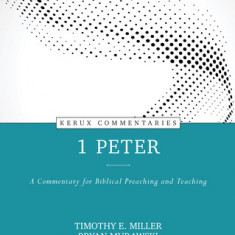 1 Peter: A Commentary for Biblical Preaching and Teaching