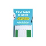 Four Days a Week: The Life-Changing Solution for Reducing Employee Stress, Improving Well-Being, and Working Smarter
