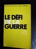 Le Defi de la Guerre 1740-1974 - Gaston Bouthoul (carte in limba franceza)