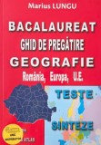 Geografie. Ghid de pregatire bacalaureat. Romania, Europa, U.E. (Teste, sinteze)