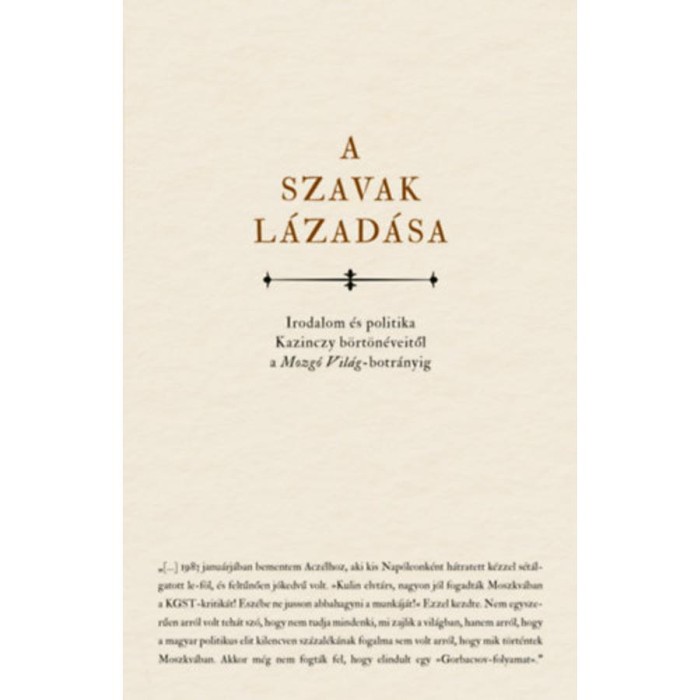 A szavak l&aacute;zad&aacute;sa - Irodalom &eacute;s politika Kazinczy b&ouml;rt&ouml;n&eacute;veitől a Mozg&oacute; Vil&aacute;g-botr&aacute;nyig