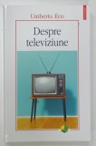 DESPRE TELEVIZIUNE de UMBERTO ECO , SCRIERI 1956-2015 , APARUTA 2021