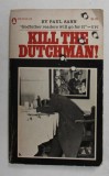 KILL THE DUTCHMAN ! by PAUL SANN , 1971