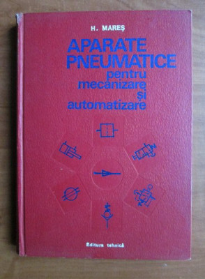 H. Mareș - Aparate pneumatice pentru mecanizare și automatizare foto