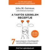 A tart&oacute;s szerelem receptje - 7 napos program a bensős&eacute;gesebb &eacute;s &ouml;r&ouml;mtelibb p&aacute;rkapcsolat&eacute;rt - John M. Gottman