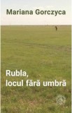 Cumpara ieftin Rubla locul fara umbra