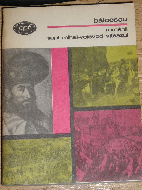 myh 42f - BPT 18 - Nicolae Balcescu - Romanii supt Mihai Voievod Viteazul - 1985