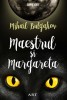 Maestrul și Margareta - Mihail Bulgakov - Roman Beletristică
