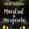 Maestrul si Margareta - Mihail Bulgakov