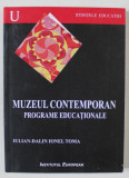 MUZEUL CONTEMPORAN , PROGRAME EDUCATIONALE de IULIAN - DALIN IONEL TOMA , 2007